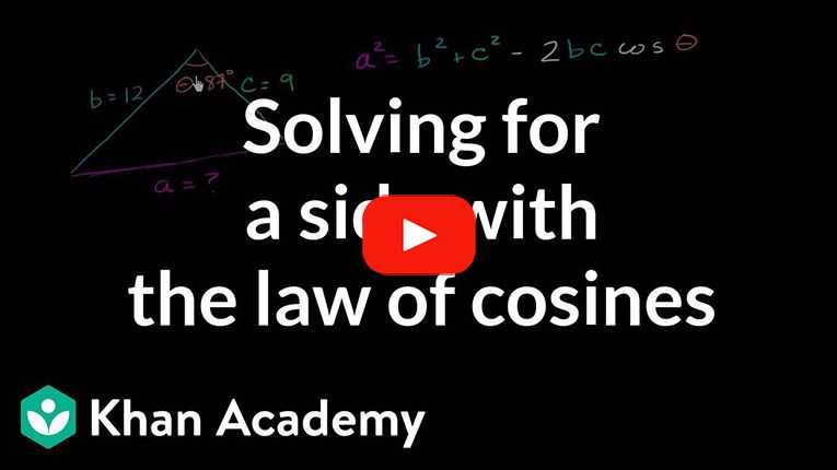 Play Video - Law of cosines | Trig identities and examples | Trigonometry | Khan Academy
