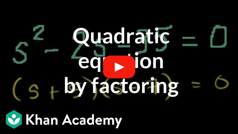 Play Video - Solving a quadratic equation by factoring | Algebra II | Khan Academy