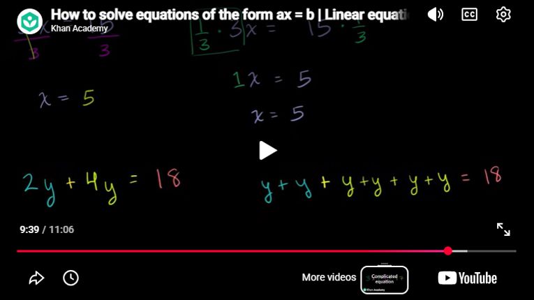 Play Video - How to solve equations of the form ax = b | Linear equations | Algebra I | Khan Academy