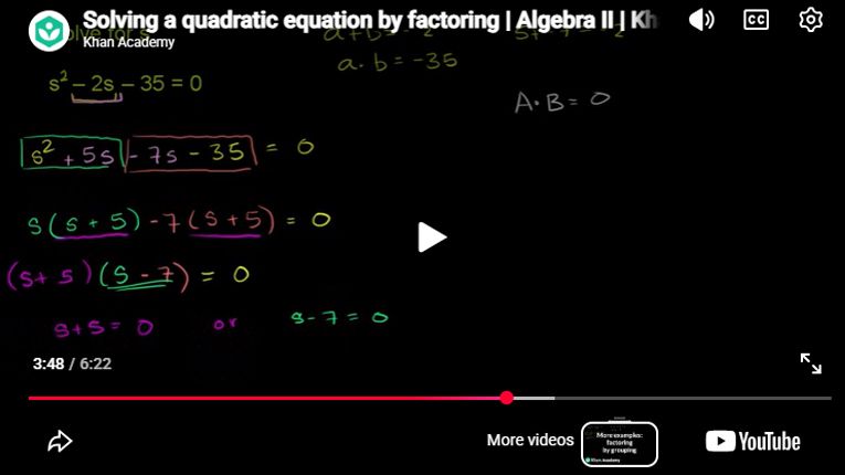 Play Video - Solving a quadratic equation by factoring | Algebra II | Khan Academy
